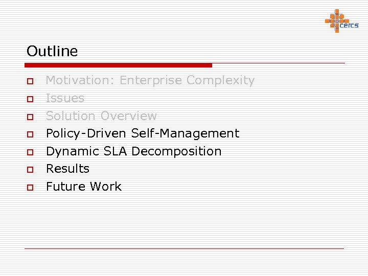 Outline o o o o Motivation: Enterprise Complexity Issues Solution Overview Policy-Driven Self-Management Dynamic