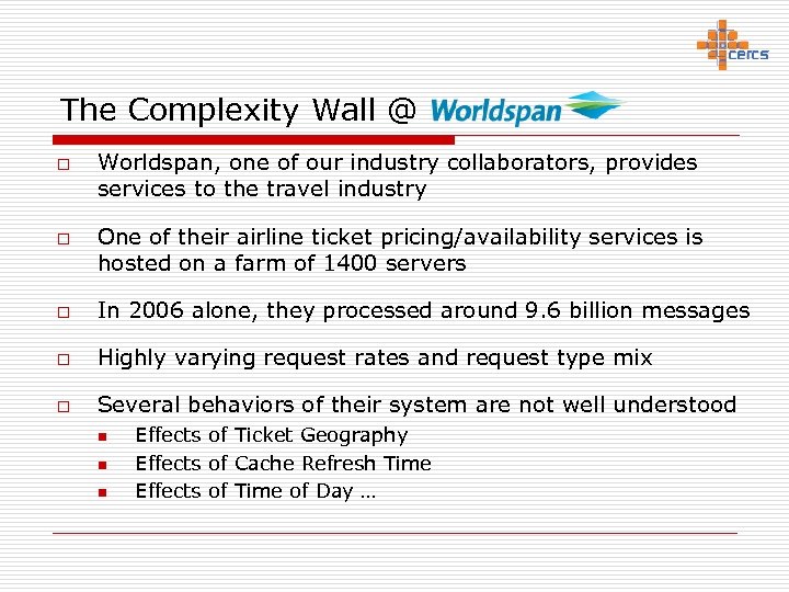 The Complexity Wall @ o o Worldspan, one of our industry collaborators, provides services