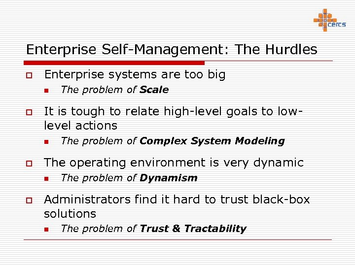 Enterprise Self-Management: The Hurdles o Enterprise systems are too big n o It is