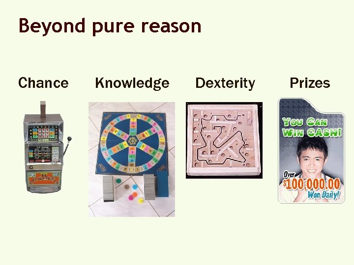 Beyond pure reason Chance Knowledge Dexterity Prizes 