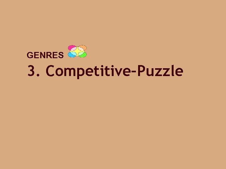 GENRES 3. Competitive–Puzzle 