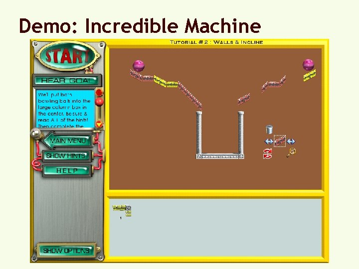 Demo: Incredible Machine 