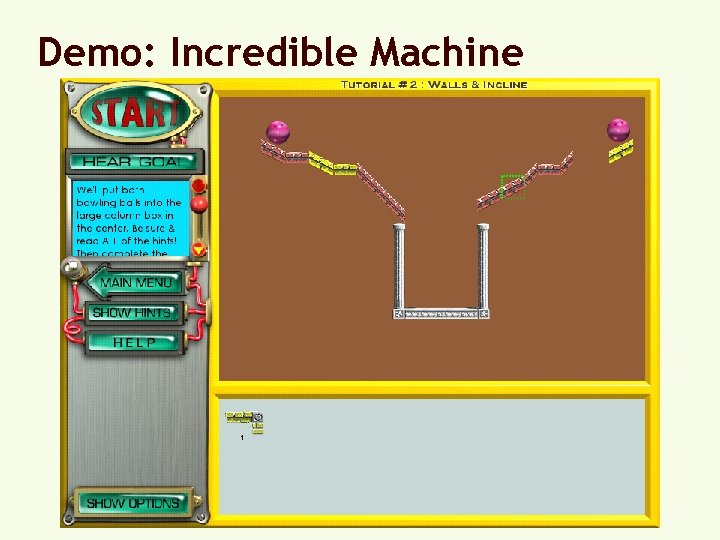 Demo: Incredible Machine 