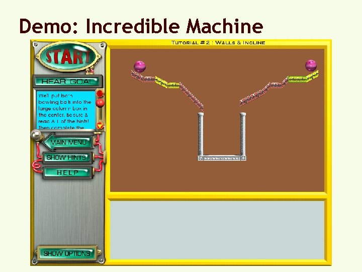 Demo: Incredible Machine 