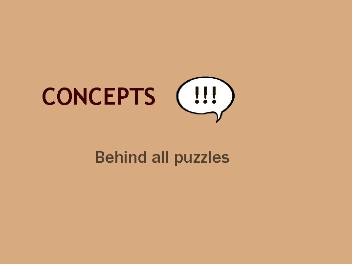 CONCEPTS !!! Behind all puzzles 