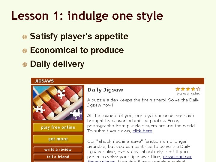 Lesson 1: indulge one style Satisfy player’s appetite ¥ Economical to produce ¥ Daily