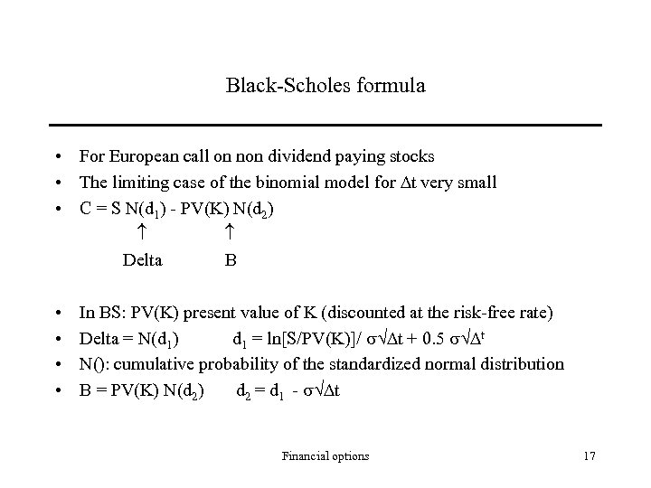 Black-Scholes formula • For European call on non dividend paying stocks • The limiting