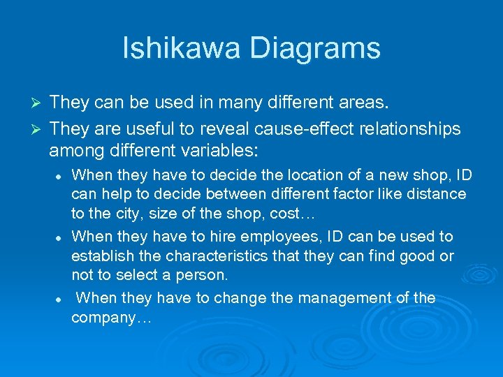 Ishikawa Diagrams They can be used in many different areas. Ø They are useful