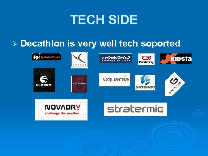 TECH SIDE Ø Decathlon is very well tech soported 
