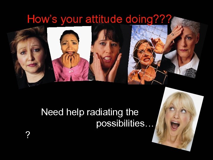 How’s your attitude doing? ? ? Need help radiating the possibilities… ? 