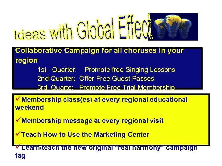 Collaborative Campaign for all choruses in your region 1 st Quarter: Promote free Singing