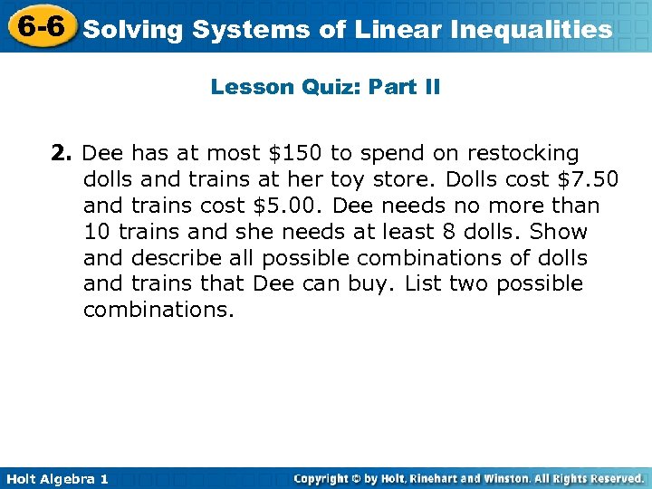 6 -6 Solving Systems of Linear Inequalities Lesson Quiz: Part II 2. Dee has