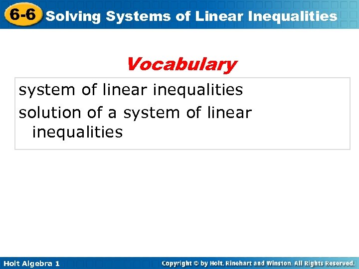 6 -6 Solving Systems of Linear Inequalities Vocabulary system of linear inequalities solution of