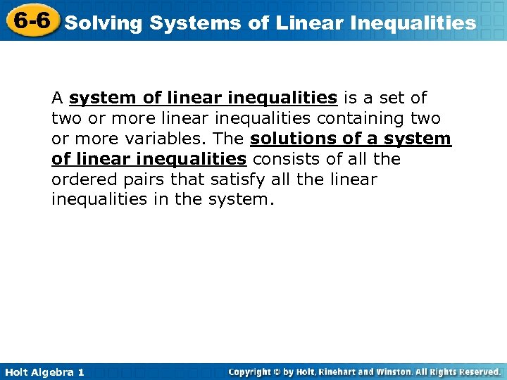 6 -6 Solving Systems of Linear Inequalities A system of linear inequalities is a