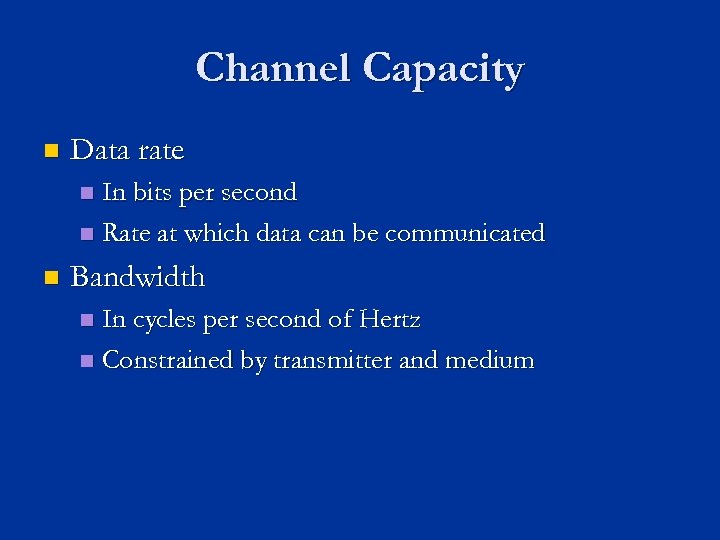 Channel Capacity n Data rate In bits per second n Rate at which data