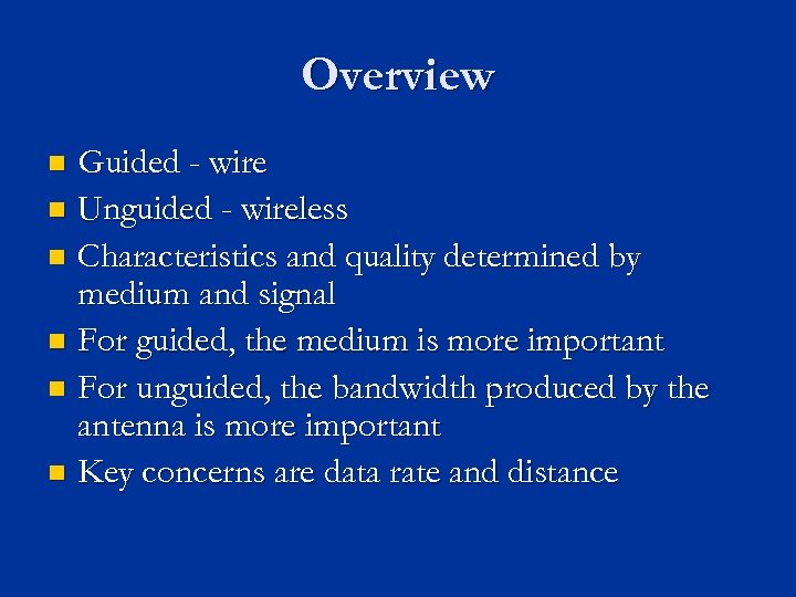 Overview Guided - wire n Unguided - wireless n Characteristics and quality determined by