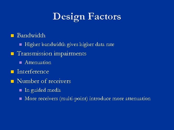 Design Factors n Bandwidth n n Transmission impairments n n n Higher bandwidth gives
