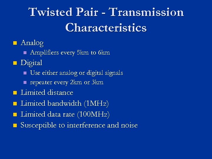 Twisted Pair - Transmission Characteristics n Analog n n Digital n n n Amplifiers