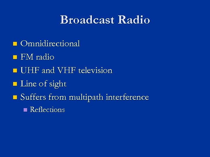 Broadcast Radio Omnidirectional n FM radio n UHF and VHF television n Line of