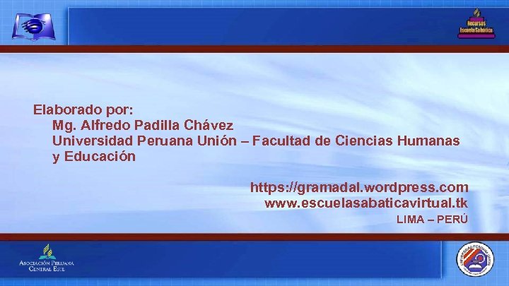 Elaborado por: Mg. Alfredo Padilla Chávez Universidad Peruana Unión – Facultad de Ciencias Humanas