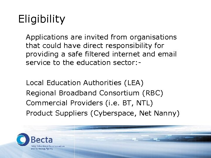 Eligibility Applications are invited from organisations that could have direct responsibility for providing a