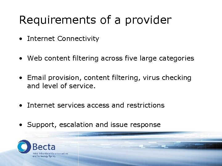 Requirements of a provider • Internet Connectivity • Web content filtering across five large