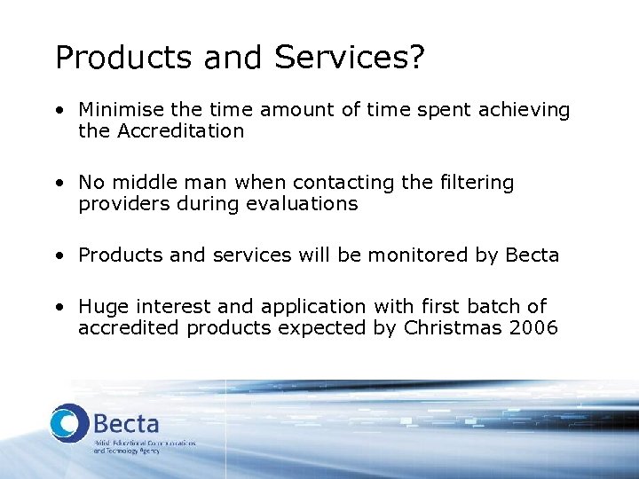 Products and Services? • Minimise the time amount of time spent achieving the Accreditation
