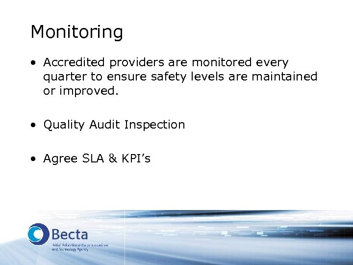 Monitoring • Accredited providers are monitored every quarter to ensure safety levels are maintained