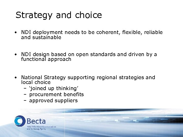 Strategy and choice • NDI deployment needs to be coherent, flexible, reliable and sustainable
