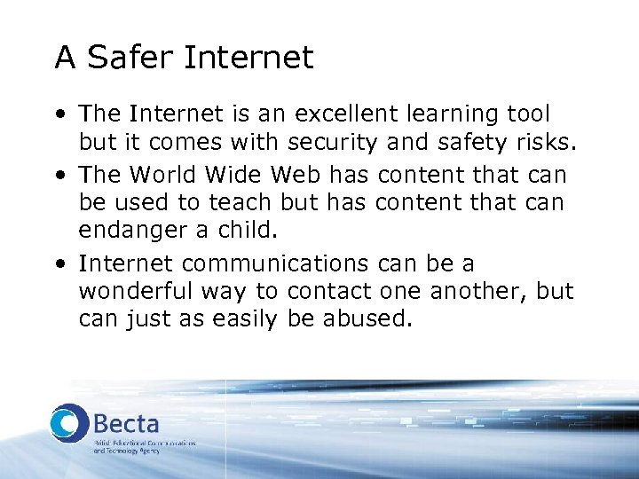 A Safer Internet • The Internet is an excellent learning tool but it comes