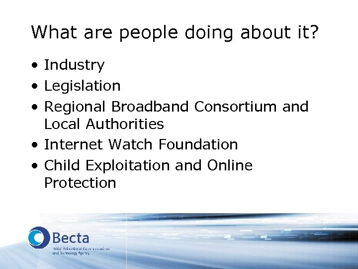 What are people doing about it? • Industry • Legislation • Regional Broadband Consortium