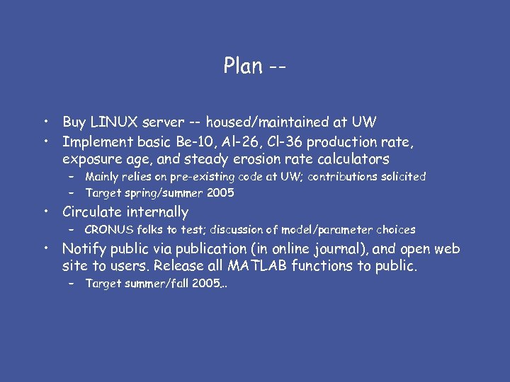 Plan - • Buy LINUX server -- housed/maintained at UW • Implement basic Be-10,