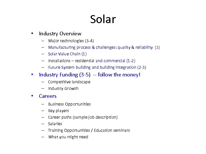 Solar • Industry Overview – – – Major technologies (3 -4) Manufacturing process &