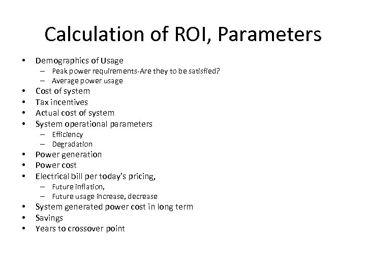 Calculation of ROI, Parameters • Demographics of Usage – Peak power requirements-Are they to