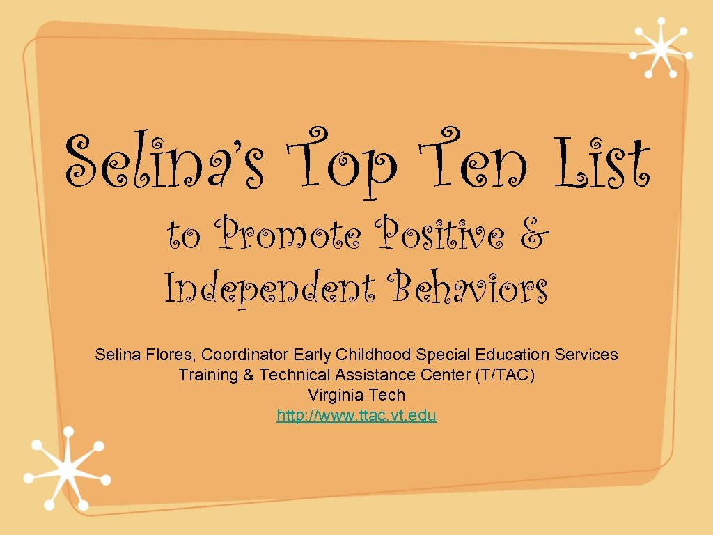 Selina’s Top Ten List to Promote Positive & Independent Behaviors Selina Flores, Coordinator Early