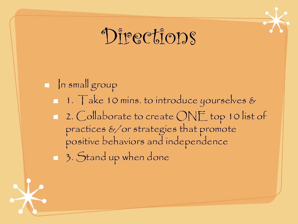 Directions In small group 1. Take 10 mins. to introduce yourselves & 2. Collaborate