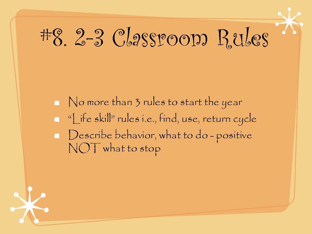#8. 2 -3 Classroom Rules No more than 3 rules to start the year