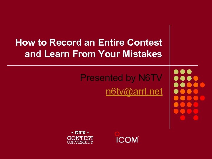 How to Record an Entire Contest and Learn From Your Mistakes Presented by N