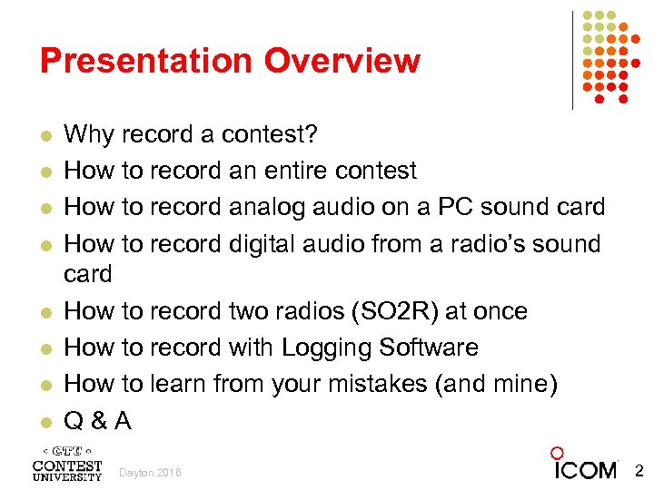 Presentation Overview l l l l Why record a contest? How to record an