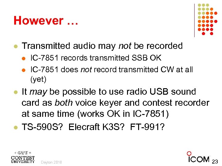 However … l Transmitted audio may not be recorded l l IC-7851 records transmitted