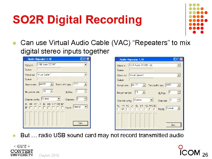 SO 2 R Digital Recording l Can use Virtual Audio Cable (VAC) “Repeaters” to