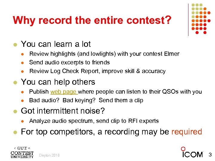 Why record the entire contest? l You can learn a lot l l You