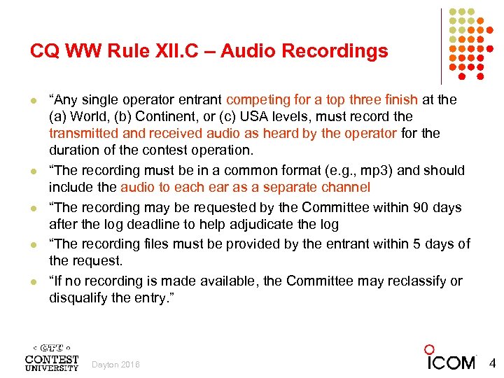 CQ WW Rule XII. C – Audio Recordings l l l “Any single operator