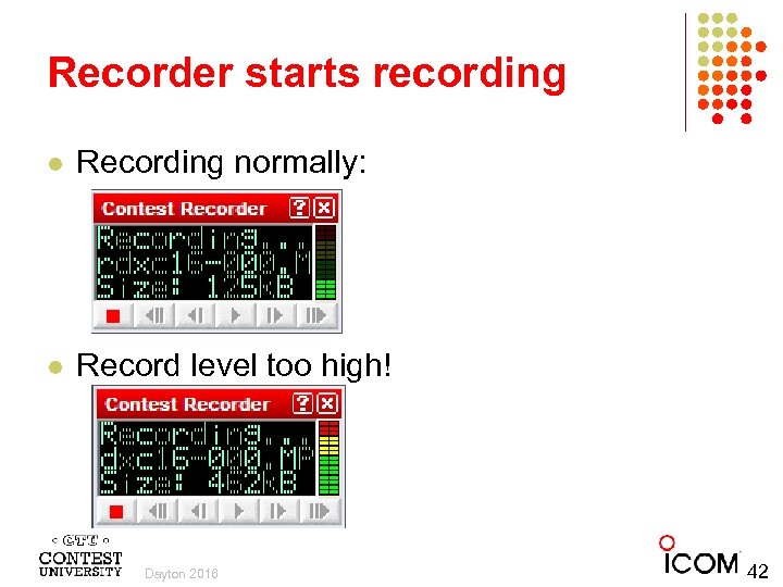 Recorder starts recording l Recording normally: l Record level too high! Dayton 2016 42