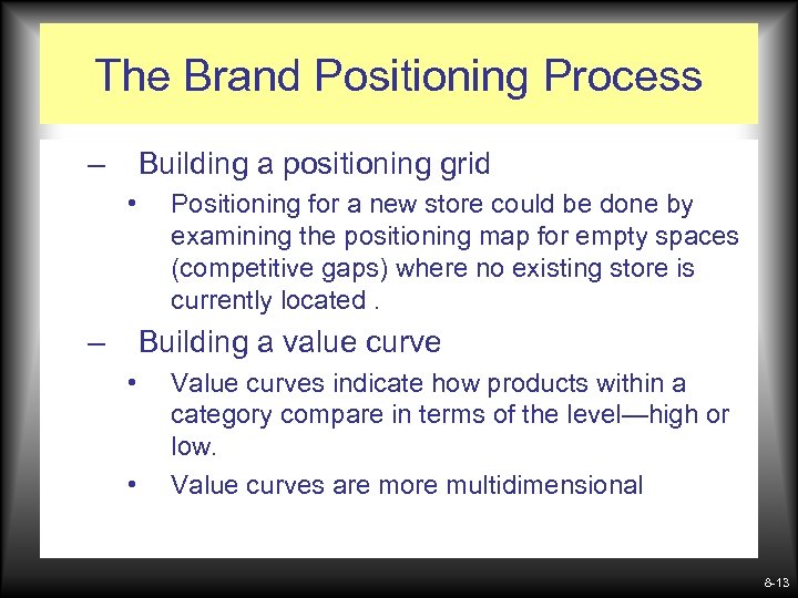 The Brand Positioning Process – Building a positioning grid • – Positioning for a