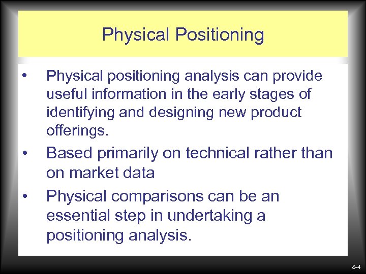 Physical Positioning • Physical positioning analysis can provide useful information in the early stages