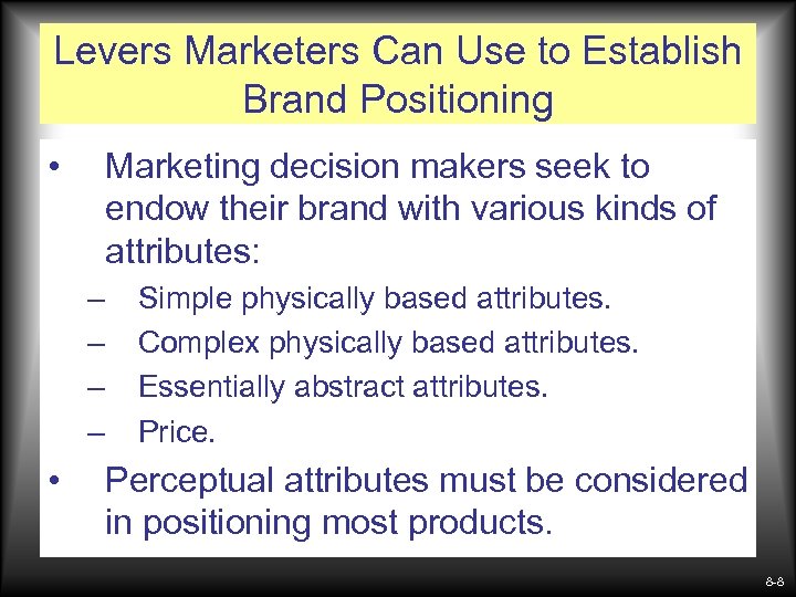 Levers Marketers Can Use to Establish Brand Positioning • Marketing decision makers seek to