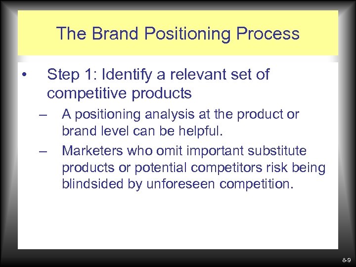 The Brand Positioning Process • Step 1: Identify a relevant set of competitive products