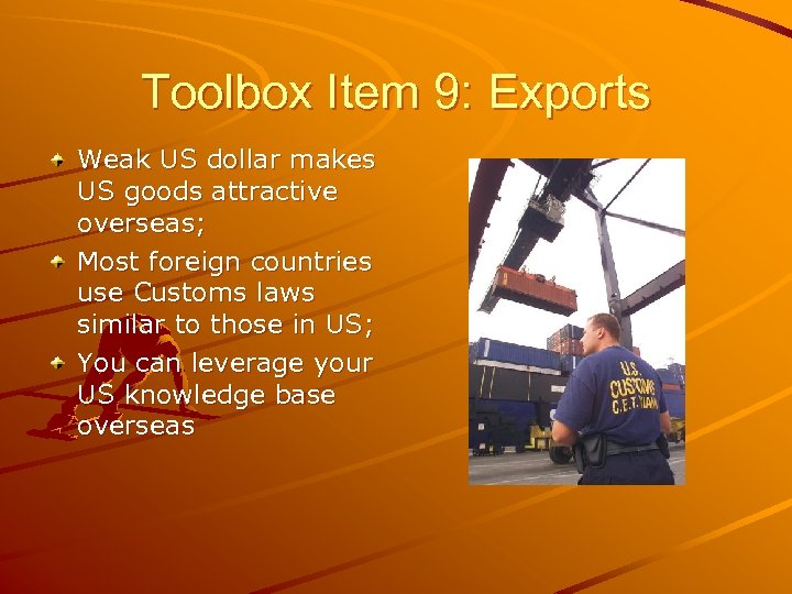 Toolbox Item 9: Exports Weak US dollar makes US goods attractive overseas; Most foreign