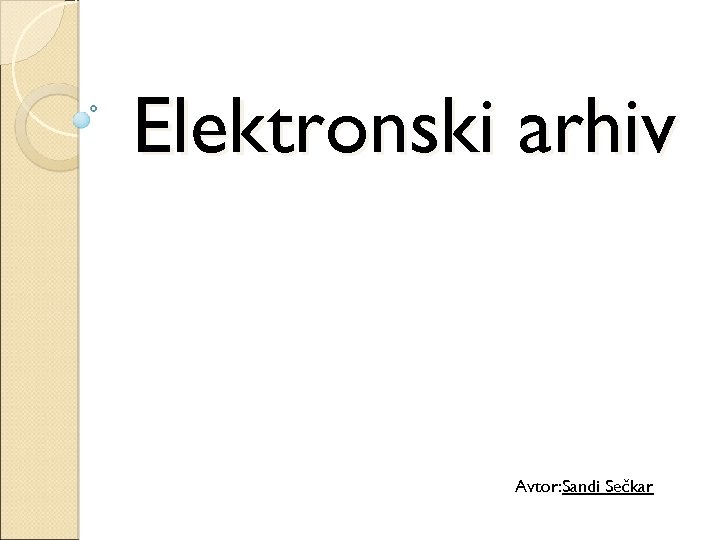 Elektronski arhiv Avtor: Sandi Sečkar 
